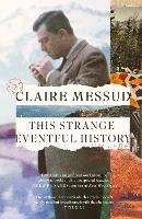 Book Cover for This Strange Eventful History by Claire Messud