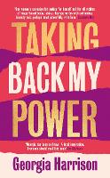 Book Cover for Taking Back My Power by Georgia Harrison