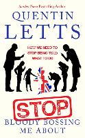 Book Cover for Stop Bloody Bossing Me About by Quentin Letts