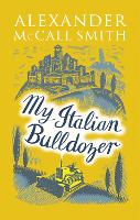 Book Cover for My Italian Bulldozer by Alexander McCall Smith