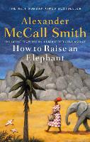 Book Cover for How to Raise an Elephant by Alexander McCall Smith