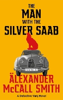 Book Cover for The Man with the Silver Saab by Alexander McCall Smith