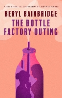 Book Cover for The Bottle Factory Outing (50th Anniversary Edition) by Beryl Bainbridge