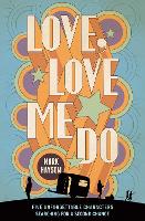 Book Cover for Love, Love Me Do by Mark Haysom