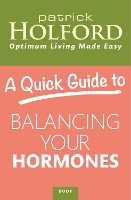 Book Cover for A Quick Guide to Balancing Your Hormones by Patrick Holford