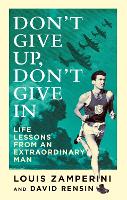 Book Cover for Don't Give Up, Don't Give In by Louis Zamperini, David Rensin