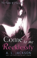 Book Cover for Come to Me Recklessly by A. L. Jackson