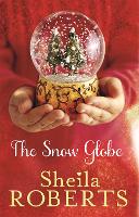 Book Cover for The Snow Globe: a heartwarming, uplifting and cosy Christmas read by Sheila Roberts