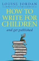 Book Cover for How To Write For Children And Get Published by Louise Jordan