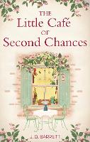 Book Cover for The Little Café of Second Chances: a heartwarming tale of secret recipes and a second chance at love by J.D. Barrett