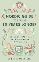 Book Cover for The Nordic Guide to Living 10 Years Longer by Dr. Bertil Marklund