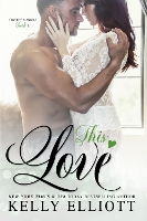 Book Cover for This Love by Kelly Elliott