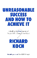 Book Cover for Unreasonable Success and How to Achieve It by Richard Koch