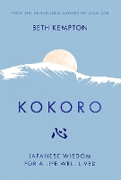 Book Cover for Kokoro Japanese Wisdom for a Life Well Lived by Beth Kempton