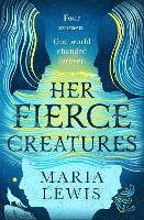 Book Cover for Her Fierce Creatures by Maria Lewis