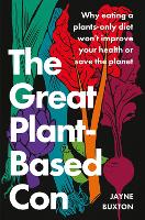 Book Cover for The Great Plant-Based Con by Jayne Buxton