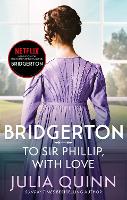 Book Cover for Bridgerton: To Sir Phillip, With Love  by Julia Quinn