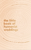 Book Cover for The Little Book of Humanist Weddings by Andrew Copson, Alice Roberts