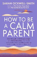 Book Cover for How to Be a Calm Parent by Sarah Ockwell-Smith