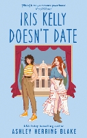 Book Cover for Iris Kelly Doesn't Date by Ashley Herring Blake