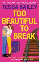 Book Cover for Too Beautiful to Break by Tessa Bailey