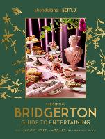 Book Cover for The Official Bridgerton Guide to Entertaining: How to Cook, Host, and Toast Like a Member of the Ton by Emily Timberlake, Susan Vu