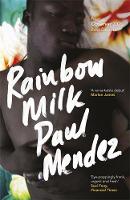 Book Cover for Rainbow Milk  by Paul Mendez