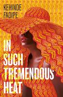 Book Cover for In Such Tremendous Heat by Kehinde Fadipe