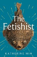 Book Cover for The Fetishist by Katherine Min
