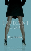 Book Cover for Indecent Pursuit by Ray Gordon