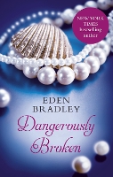 Book Cover for Dangerously Broken by Eden Bradley