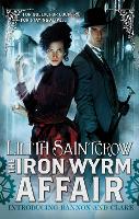 Book Cover for The Iron Wyrm Affair by Lilith Saintcrow