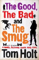 Book Cover for The Good, the Bad and the Smug by Tom Holt