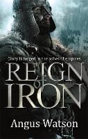 Book Cover for Reign of Iron by Angus Watson