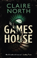 Book Cover for The Gameshouse by Claire North