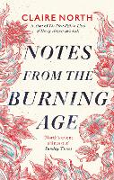 Book Cover for Notes from the Burning Age by Claire North