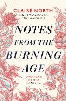 Book Cover for Notes from the Burning Age by Claire North