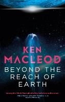 Book Cover for Beyond the Reach of Earth by Ken MacLeod