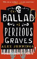 Book Cover for The Ballad of Perilous Graves by Alex Jennings