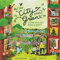 Book Cover for The City Sings Green & Other Poems About Welcoming Wildlife by Erica Silverman