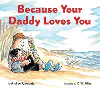 Book Cover for Because Your Daddy Loves You Board Book by Andrew Clements