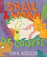 Book Cover for Snail and Worm, of Course by Tina Kügler