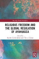 Book Cover for Religious Freedom and the Global Regulation of Ayahuasca by Beatriz Caiuby Labate