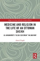 Book Cover for Medicine and Religion in the Life of an Ottoman Sheikh by Ahmed Ragab