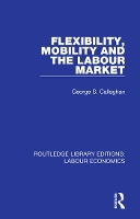 Book Cover for Flexibility, Mobility and the Labour Market by George S Callaghan