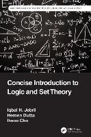 Book Cover for Concise Introduction to Logic and Set Theory by Iqbal H. (Associate Professor, Department of Mathematics, Taibah University) Jebril, Hemen Dutta, Ilwoo (St. Ambrose Unive Cho