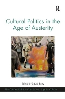 Book Cover for Cultural Politics in the Age of Austerity by David Berry