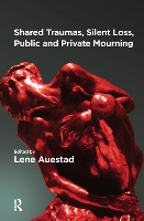 Book Cover for Shared Traumas, Silent Loss, Public and Private Mourning by Lene Auestad