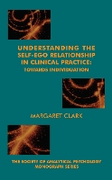 Book Cover for Understanding the Self-Ego Relationship in Clinical Practice by Margaret Clark