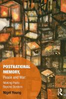 Book Cover for Postnational Memory, Peace and War by Nigel (Colgate University, USA) Young